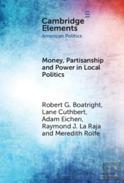 Money, Partisanship And Power In Local Politics
