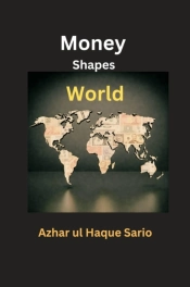 Money Shapes World