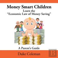 Money Smart Children Learn The Economic Law Of Money Saving
