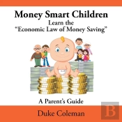 Money Smart Children Learn The Economic Law Of Money Saving