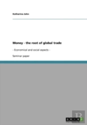 Money - The Root Of Global Trade