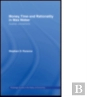 Money, Time And Rationality In Max Weber