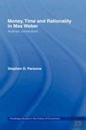 Money, Time And Rationality In Max Weber