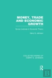 Money, Trade And Economic Growth