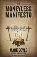 Moneyless Manifesto: Live Well. Live Rich. Live Free.