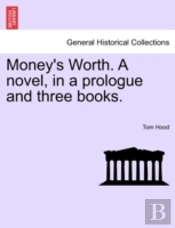Money'S Worth. A Novel, In A Prologue An