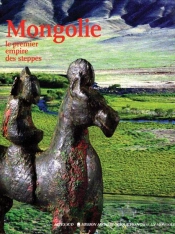 Mongolie ; Le Premier Empire Des Steppes