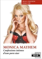 Monica Mayhem - Confessions Intimes D'Une Porn Star
