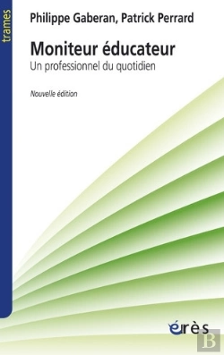 Bertrand.pt - Moniteur Éducateur ; Un Professionnel Du Quotidien (Nouvelle Édition)