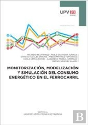 Monitorización, Modelización Y Simulación Del Consumo Energético En El Ferrocarril