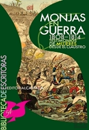 Monjas En Guerra. 1808-1814. Testimonio De Mujeres Desde El Claustro