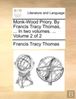 Bertrand.pt - Monk-Wood Priory. By Francis Tracy Thomas, ... In Two Volumes. ...  Volume 2 Of 2