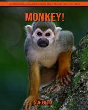 Monkey! An Educational Children'S Book About Monkey With Fun Facts