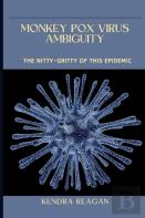 Monkey Pox Virus Ambiguity; The Nitty-Gritty Of This Epidemic.