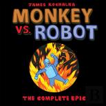 Monkey Vs. Robot: The Complete Epic