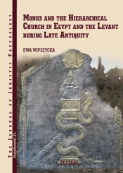 Monks And The Hierarchical Church In Egypt And The Levant During Late Antiquity