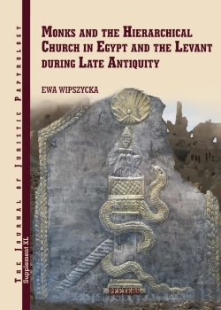 Bertrand.pt - Monks And The Hierarchical Church In Egypt And The Levant During Late Antiquity