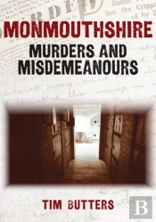 Monmouthshire Murders & Misdemeanours