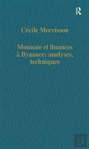 Monnaie Et Finances A Byzance: Analyses, Techniques
