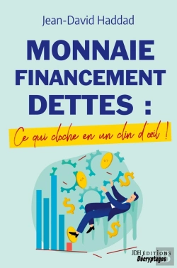 Bertrand.pt - Monnaie, Financement, Dettes : Ce Qui Cloche En Un Clin D'Oeil : Un Livre Pour Comprendre Les Problèmes Économiques Actuels