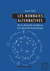 Monnaies Alternatives : De La Diversité Monétaire À La Diversité Économique
