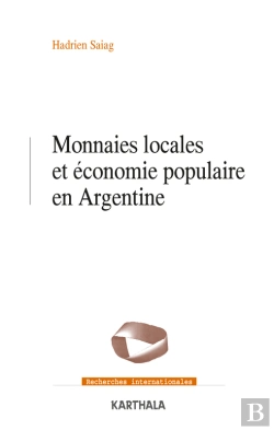 Bertrand.pt - Monnaies Locales Et Économie Populaire En Argentine