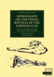 Monograph On The Fossil Reptilia Of The London Clay