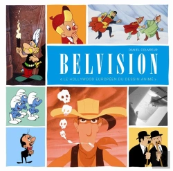 Bertrand.pt - Monographie Belvision ; Le Hollywood Européen Du Dessin Animé