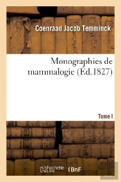 Monographies De Mammalogie. T. I