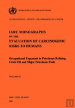 Bertrand.pt - Monographs On The Evaluation Of Carcinogenic Risks To Humansoccupational Exposures In Petroleum Refining - Crude Oil And Major Petroleum Fuels