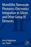Monolithic Nanoscale Photonics-Electronics Integration In Silicon And Other Group Iv Elements