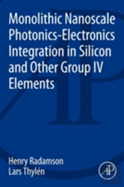 Monolithic Nanoscale Photonics-Electronics Integration In Silicon And Other Group Iv Elements