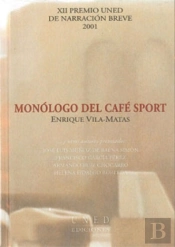 Monólogo Del Café Sport....Y Otros Autores Premiados. Xii Premio Uned De Narración Breve 2001