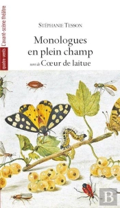 Monologues En Plein Champ : Suive De Coeur De Laitue