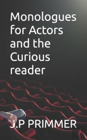 Monologues For Actors And The Curious Reader