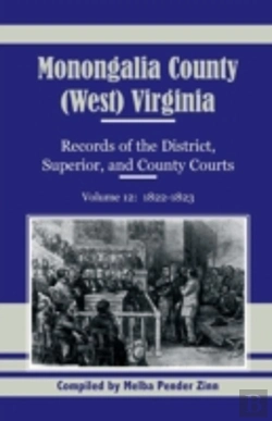 Bertrand.pt - Monongalia County, (West) Virginia, Records Of The District, Superior And County Courts, Volume 12: 1822-1823