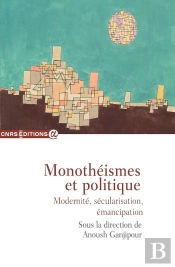 Monotheismes Et Politique - Modernite, Secularisation, Emancipation