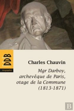 Bertrand.pt - Monseigneur Darboy, Archevêque De Paris, Otage De La Commune (1813-1871)