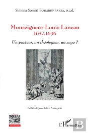 Monseigneur Louis Lanneau 1637-1696 ; Un Pasteur, Un Théologien Un Sage ?
