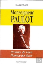 Monseigneur Paulot ; Homme De Dieu, Homme Des Âmes