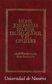 Monseñor Josemaría Escrivá De Balaguer Y El Opus Dei