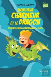 Monsieur Charmeur Et Le Dragon Et Autres Contes Extraordinaires Tome 1