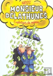 Monsieur Delathunes, Exploiteur De Masse