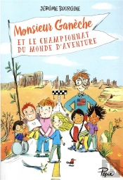 Monsieur Ganèche Et Le Championnat Du Monde D'Aventure