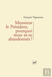 Monsieur Le Président, Pourquoi Nous As-Tu Abandonnés ?