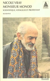 Monsieur Monod ; Scientifique, Voyageur Et Protestant