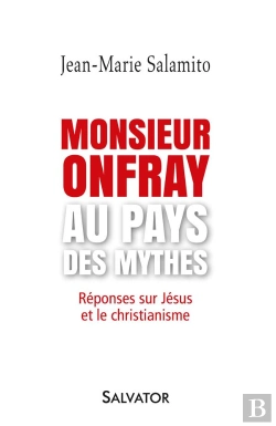 Bertrand.pt - Monsieur Onfray Au Pays Des Mythes ; Réponses Sur Jésus Et Le Christianisme