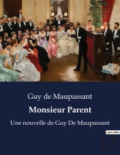 Monsieur Parent - Une Nouvelle De Guy De Maupass