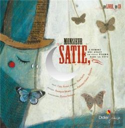 Bertrand.pt - Monsieur Satie, L'Homme Qui Avait Un Petit Piano Dans La Tête