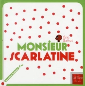 Monsieur Scarlatine